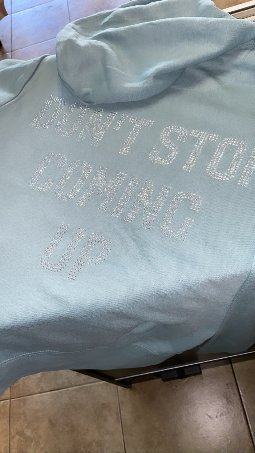 Don’t stop coming up  hoodie